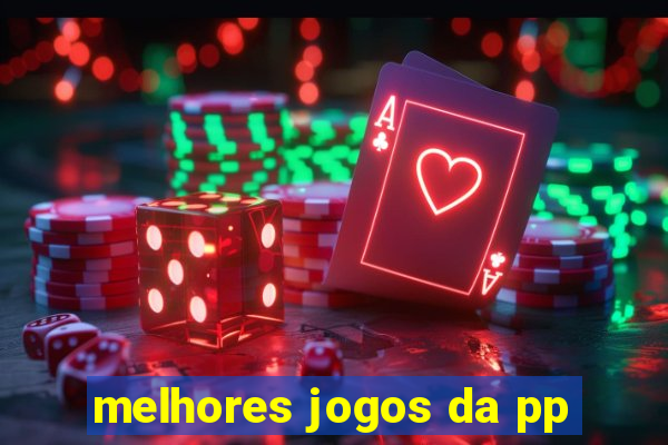 melhores jogos da pp